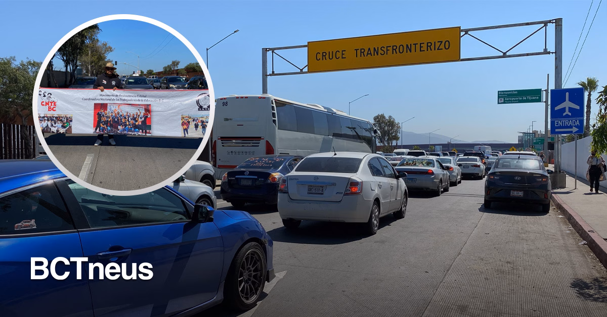 Articulo - Protesta de la CNTE colapsa vialidades rumbo al aeropuerto de Tijuana