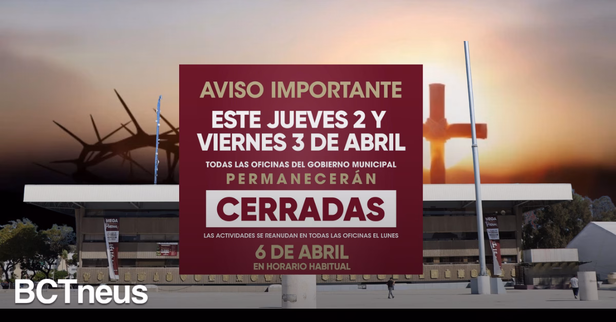 Articulo - Por días santos, Gobierno Municipal de Tijuana detiene operaciones 2 y 3 de abril