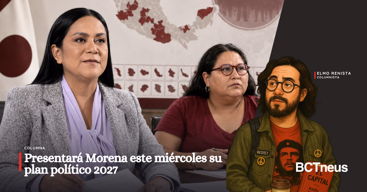 PRESENTARÁ MORENA ESTE MIÉRCOLES SU PLAN POLÍTICO 2027